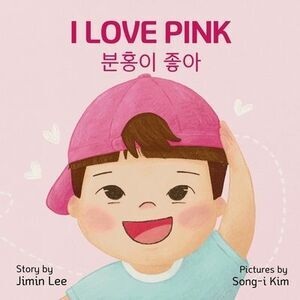 I Love Pink: Bilingual Korean-English Children's Book -- Jimin Lee